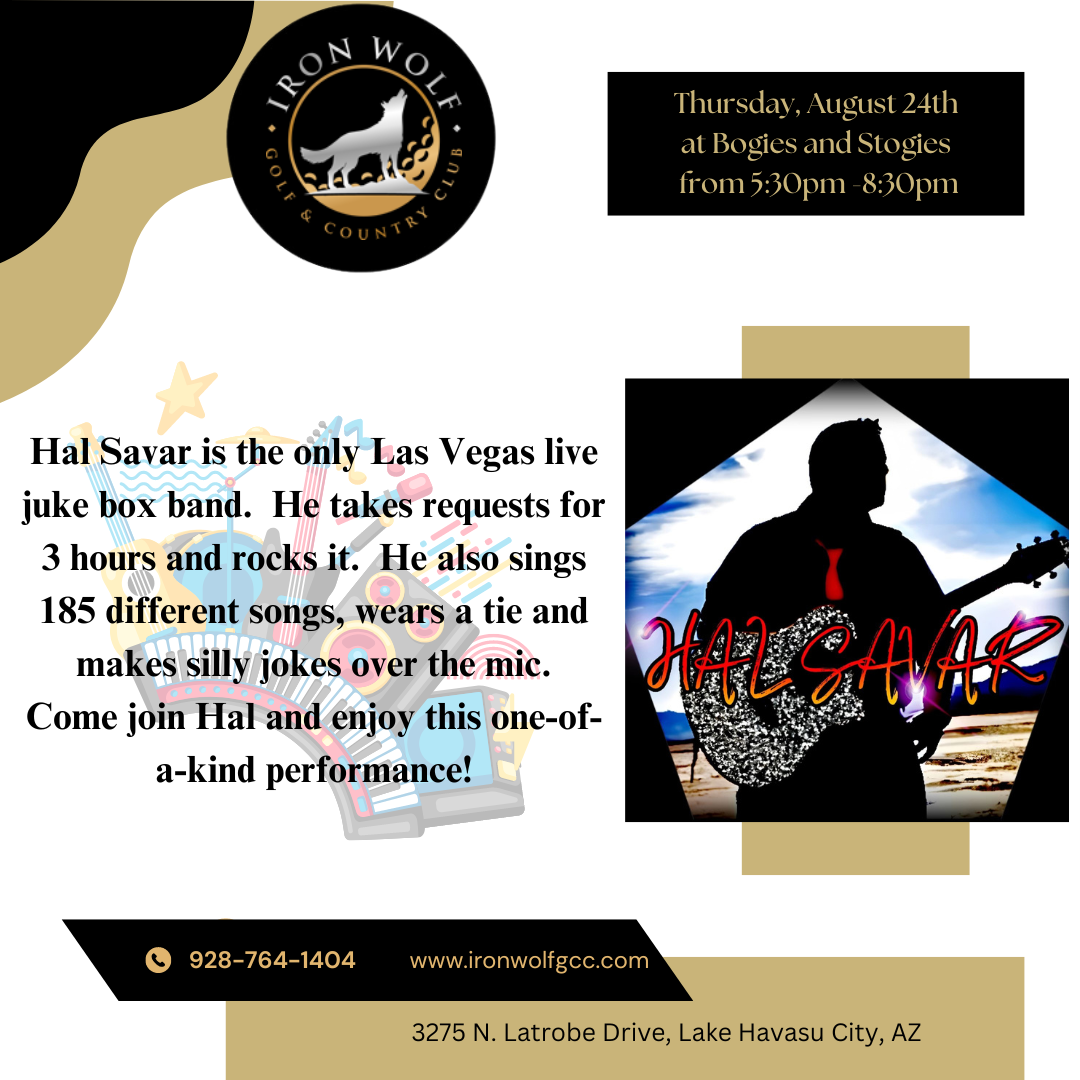 ** HAL SAVAR THE LIVE JUKE BOX at the Iron Wolf Golf and Country Club **