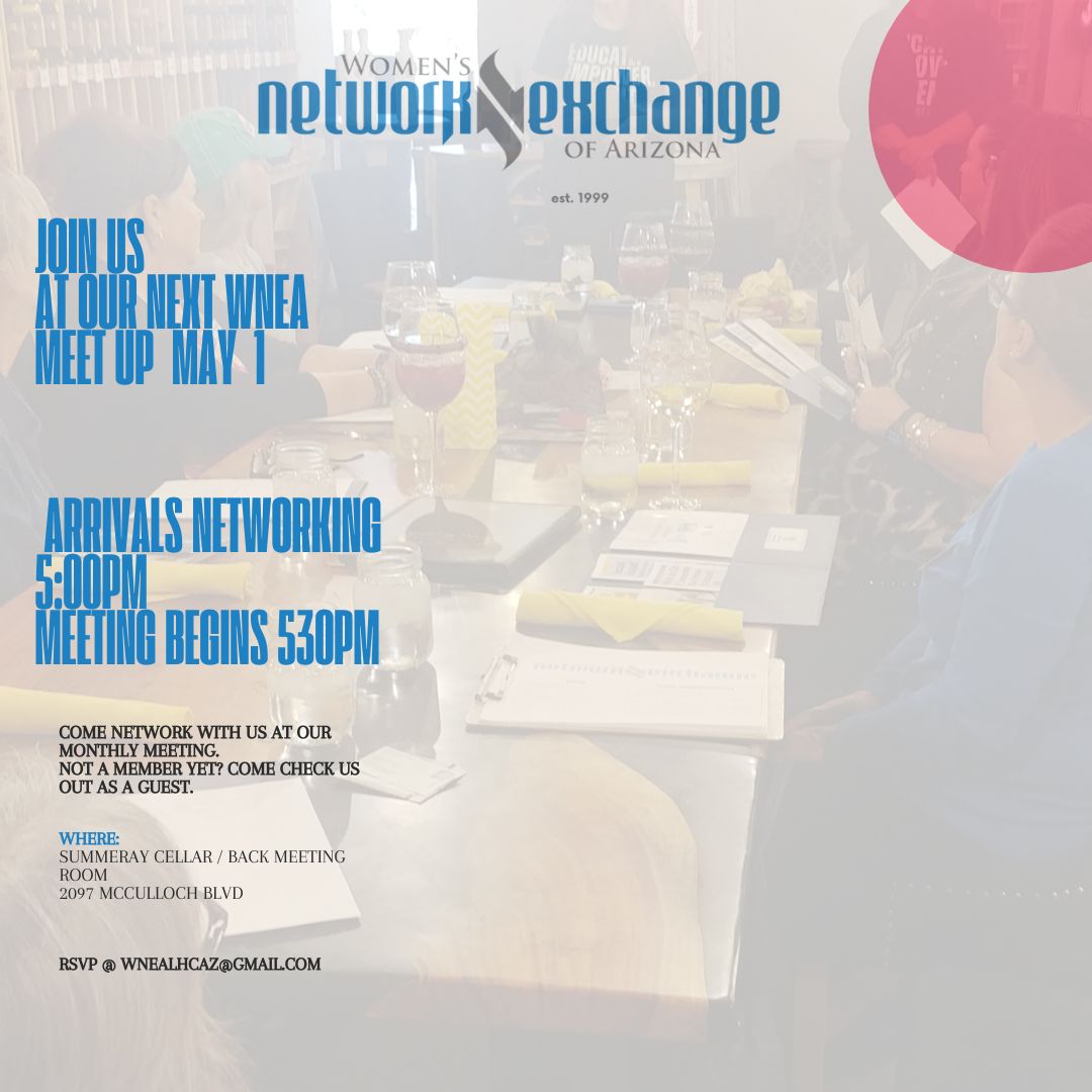 Women’s Network Exchange Of AZ (WNEA) May 1 Networking Meeting