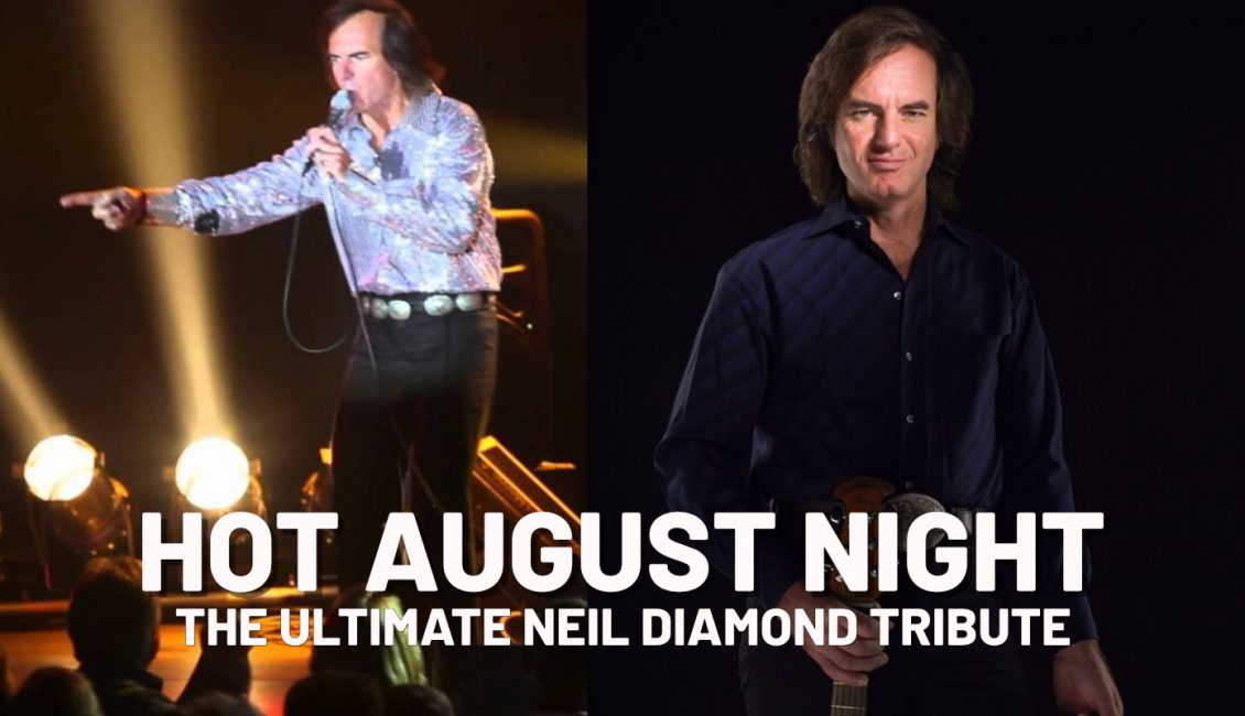 HOT AUGUST NIGHT – The Ultimate Tribute to Neil Diamond